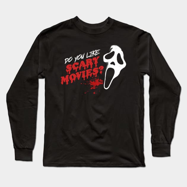 Do you like scary movies? Long Sleeve T-Shirt by NinthStreetShirts